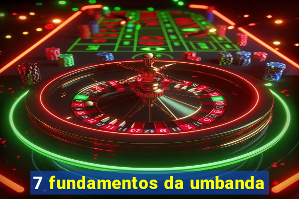 7 fundamentos da umbanda